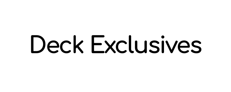 Deck Exclusives